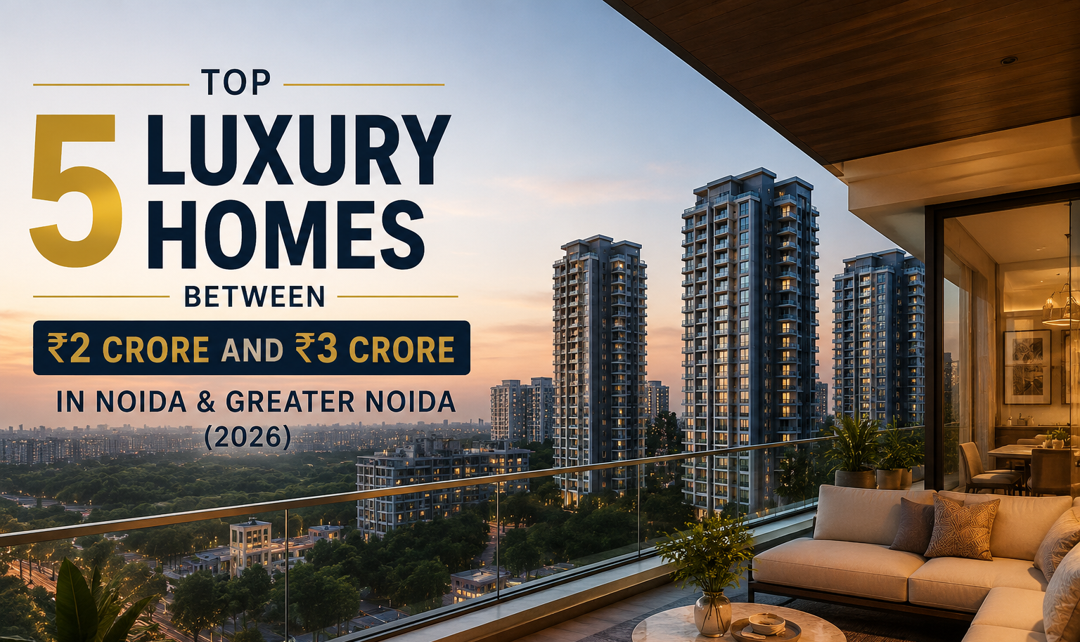 Top 5 Luxury Homes Between ₹2 Crore and ₹3 Crore in Noida & Greater Noida (2026)